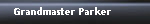 Grandmaster Parker